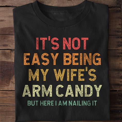 it's not easy being my wife's arm candy but here i am nailing it
