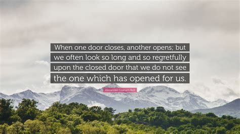 Alexander Graham Bell Quote: “When one door closes, another opens; but