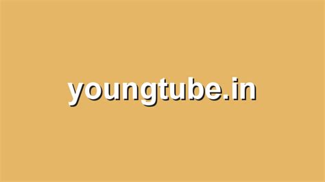 Youngtube - youngtube.in