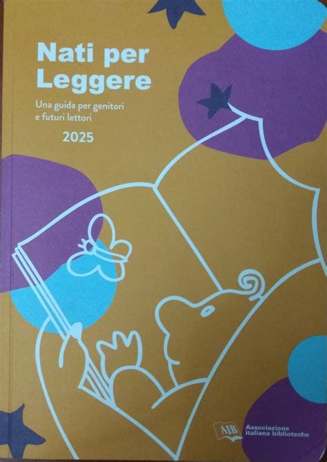 Nati Per Leggere Una Guida Per Genitori E Futuri Lettori