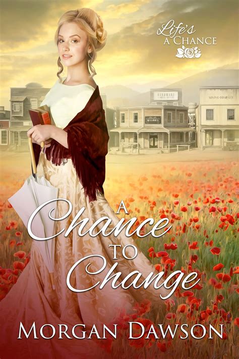 A Chance to Change (Life's a Chance Book 1) by Morgan Dawson | Goodreads