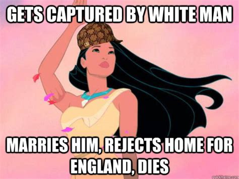 Scumbag Pocahontas memes | quickmeme