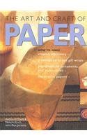 The Art and Craft of Paper: 100 Fantastic Paper Projects, Step-by-step ...