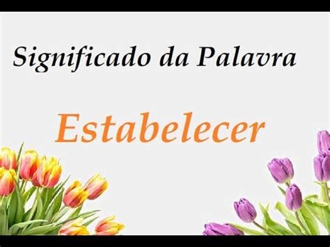 O Que Significa Estabelecer - Significado da palavra Estabelecer - YouTube
