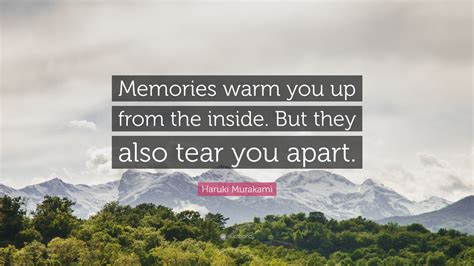 Haruki Murakami Quote: “Memories warm you up from the inside. But they