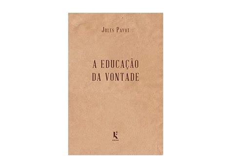 A Educação da Vontade - Jules Payot - 9788594090164 com o Melhor Preço ...