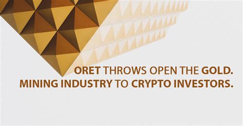 ORET Throws Open the Gold. Mining Industry to Crypto Investors