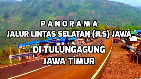 Jalur Lintas Selatan (JLS) Jawa di Tulungagung menjadi Obyek Wisata ...