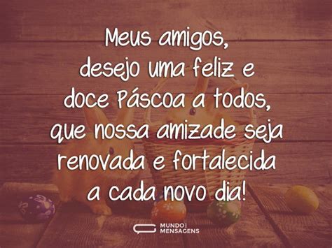 Mensagem De Feliz Pascoa Para Amigos - Desejos de feliz Páscoa aos amigos - Mundo das Mensagens