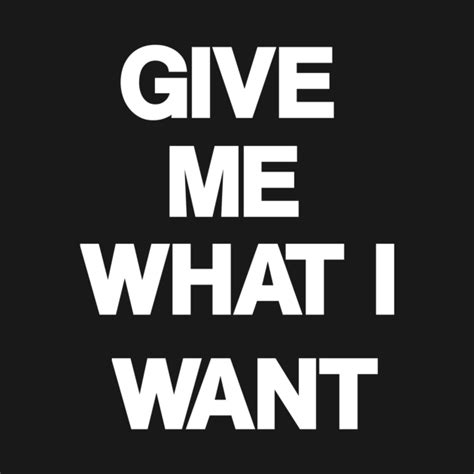Give Me What I Want - Wrestling - T-Shirt | TeePublic