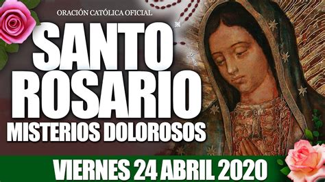 Santo Rosario de Hoy Viernes 24 de Abril de 2020|MISTERIOS DOLOROSOS - YouTube