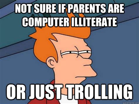 Not sure if parents are computer illiterate Or just trolling - Futurama ...