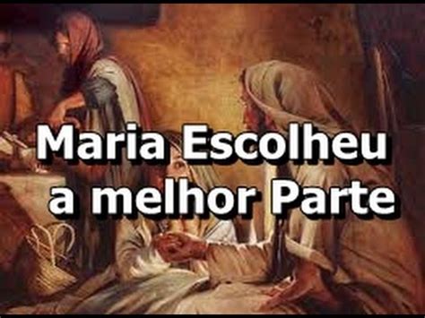 Marta Escolheu A Melhor Parte - Maria escolheu a Melhor parte - YouTube