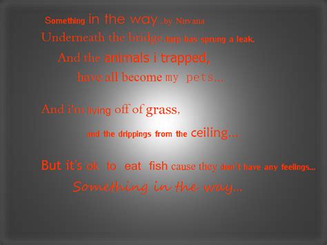 Something in the Way - Lyrics by DecemberTwilight on DeviantArt