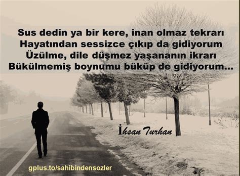 SAHİBİNDEN SÖZLER — GİDİYORUM Sus dedin ya bir kere inan olmaz tekrarı...