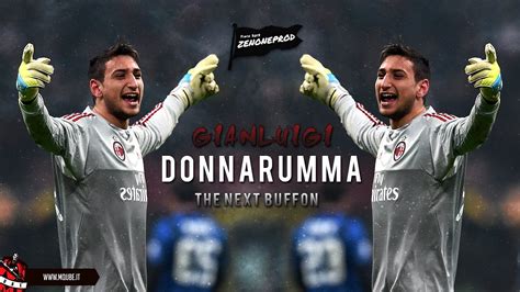 Gianluigi Donnarumma The next Buffon - HD 2016 - YouTube