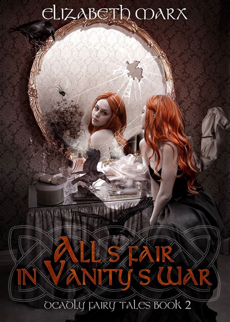 All's Fair in Vanity's War (Deadly Fairy Tales, #2) by Elizabeth Marx