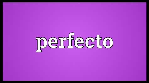 Perfecto Meaning - YouTube