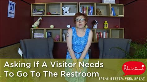 Asking if a visitor needs to go to the restroom