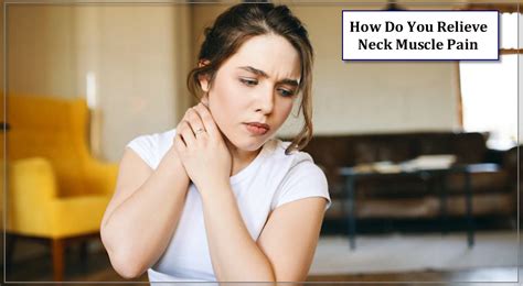 How Do You Relieve Neck Muscle Pain