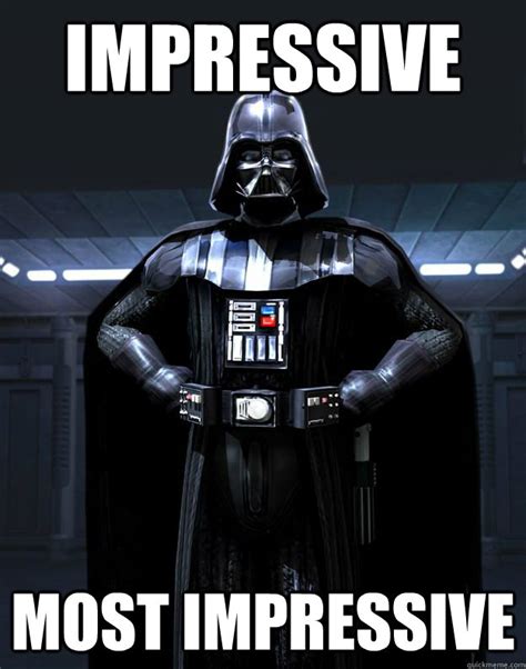 Impressive Most impressive - Darth Vader - quickmeme