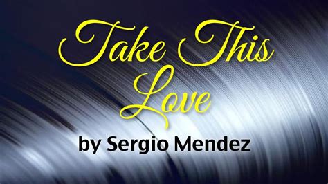 Take This Love - Sergio Mendez (Lyrics) - YouTube