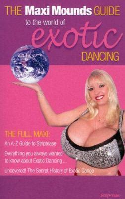 The Maxi Mounds Guide to the World of Exotic Dancing book by Maxi, Maxi ...