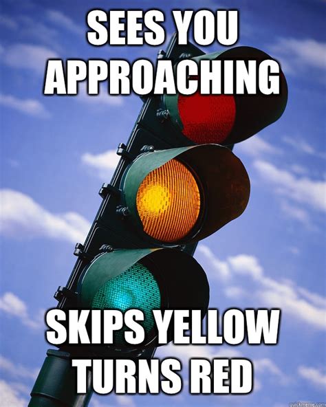 Scumbag traffic light memes | quickmeme