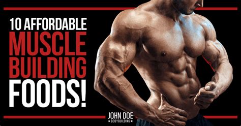 10 AFFORDABLE MUSCLE BUILDING FOODS!