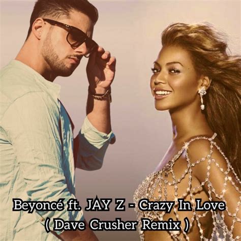 Stream Beyoncé ft. JAY Z - Crazy In Love (Dave Crusher Remix) Free Download by Dave Crusher ...