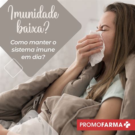 O Que Baixa A Imunidade - Imunidade baixa: como melhorar o seu sistema imunológico? - Promofarma