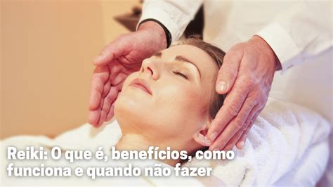 O Lado Ruim Do Reiki - Reiki: O que é, benefícios, como funciona e quando não fazer - Ciência ...