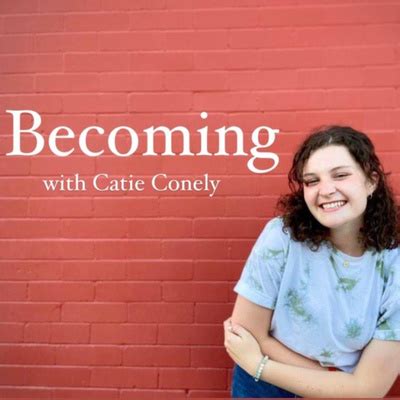 Becoming with Catie Conely • A podcast on Spotify for Podcasters