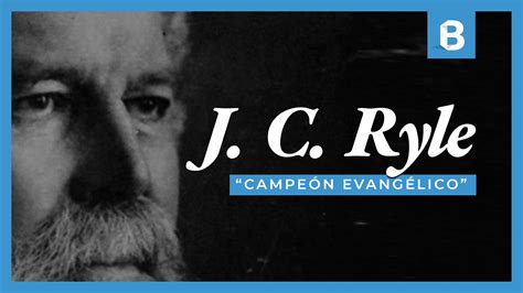 ryle pastor  escritor anglicano evangelico ingles bite youtube