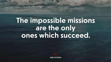 #619766 The impossible missions are the only ones which succeed