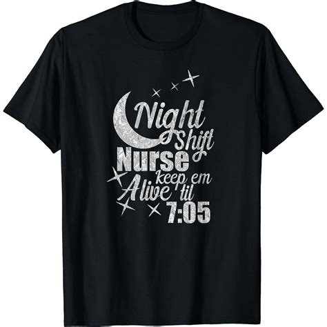 Night Shift Nurse Keep Alive Til 705 Nursing Humor Black T-Shirt Short