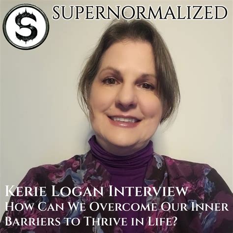 Kerie Logan Interview How Can We Overcome Our Inner Barriers to Thrive