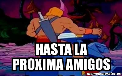 Meme Personalizado - Hasta la proxima amigos - 30202024
