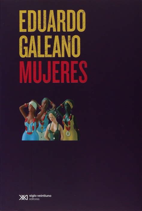 Mujeres (Nueva Edición) : Galeano, Eduardo: Amazon.com.mx: Libros