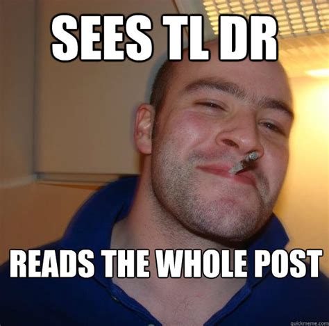 Sees TL DR Reads the whole post - Misc - quickmeme