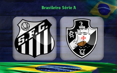 santos  vasco da gama today  tonight  football predictions