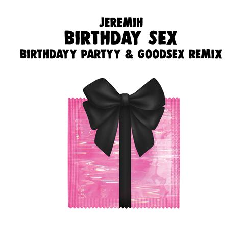 Jeremih - Birthday Sex (Birthdayy Partyy & Goodsex Remix) by Birthdayy