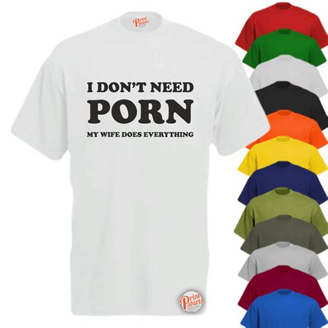 My Wife Does Everything, I Don't Need Porn! - Print Shirts - Cheap Price