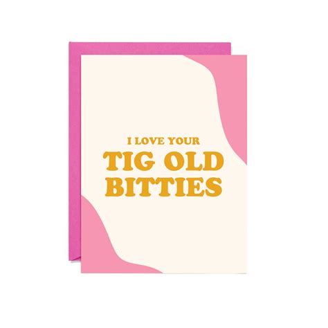 Tig Old Bitties | Love Card | Paper Skyscraper