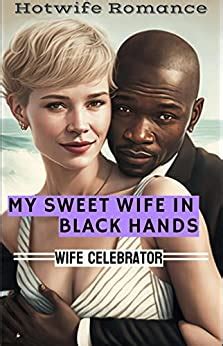 My Sweet Wife in Black Hands: An Interracial Hotwife Romance eBook