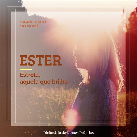 O Significado Do Nome Ester - Ester | Significado do Nome | Significados dos nomes, Nomes bonitos e ...