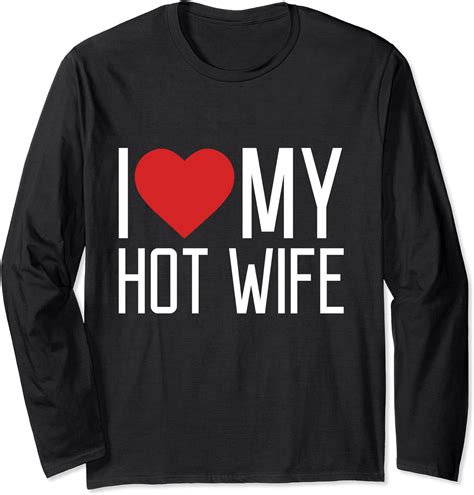 Amazon.com: I Love My Hot Wife Red Heart Valentine Long Sleeve T-Shirt