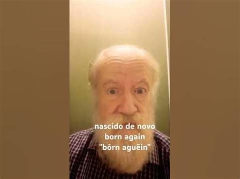 Como Se Escreve Nascido - NASCIDO DE NOVO, EM INGLÊS, COMO SE ESCREVE E COMO SE PRONUNCIA. - YouTube