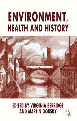 Environment, Health and History by Virginia Berridge | Goodreads