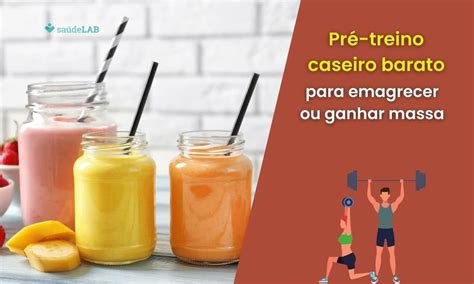 Pre Treino Caseiro - Pré-treino caseiro barato: 4 opções para ganhar massa ou emagrecer